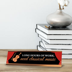 Long Hours Of Work, Need Classical Music, Gold Frame, Desk Sign (2x8)