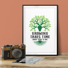 Growing Takes Time and That's OK UNFRAMED Print Inspirational Wall Art