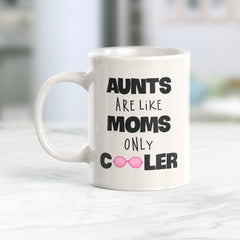 Aunts Are Like Moms Only Cooler Coffee Mug