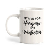 Strive For Progress Not Perfection Coffee Mug
