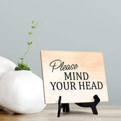 Please Mind Your Head Table or Counter Sign with Easel Stand, 6" x 8"