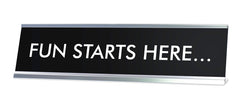 FUN STARTS HERE... Novelty Desk Sign