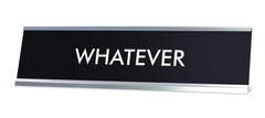 WHATEVER Novelty Desk Sign