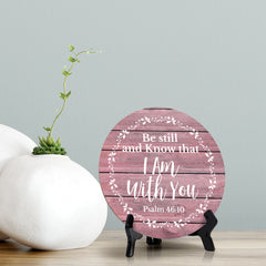 Round Be Still And Know That I Am With You Psalm 46:10 Blush Wood Color Circle Table Sign (5x5")