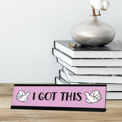 I Got This Desk Sign, novelty nameplate (2 x 8")