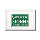 Sorry We're Stoned Please Come Back Later UNFRAMED Print Stoner Wall Art