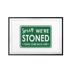 Sorry We're Stoned Please Come Back Later UNFRAMED Print Stoner Wall Art