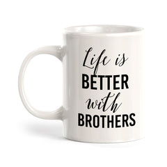 Life Is Better With Brothers Coffee Mug