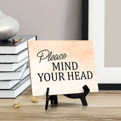 Please Mind Your Head Table or Counter Sign with Easel Stand, 6" x 8"