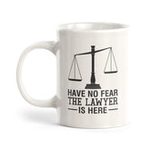 Have No Fear The Lawyer is Here Coffee Mug