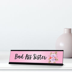 Bad Ass Sister, Designer Office Gift Desk Sign (2 x 8")