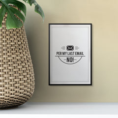 Per My Last Email NO! UNFRAMED Print Novelty Decor Wall Art