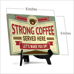 Signs ByLITA Strong coffee served here. Let's wake you up!, Table Sign (8 x 6")
