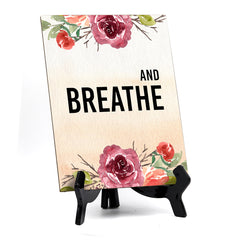 And Breathe Table or Counter Sign with Easel Stand, 6" x 8"