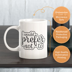 I Would Prefer Not To Coffee Mug