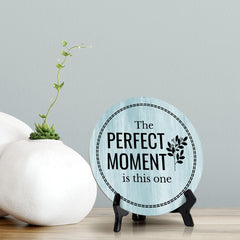 The Perfect Moment Is This One Blue Wood Color Circle Table Sign (5" X 5")