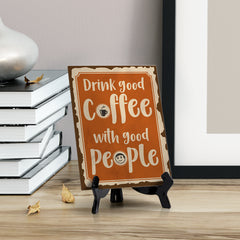 Signs ByLita Drink good coffee with good people, Table Sign (8 x 6")