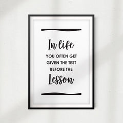 In Life You Often Get Given The Test Before The Lesson UNFRAMED Print Quote Wall Art
