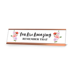 You are Amazing, Remember That, Designer Desk Sign Nameplate (2 x 8")