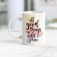 All Good Things Are Free And Wild Coffee Mug