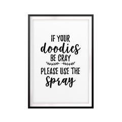 If Your Doodies Be Cray Please Use The Spray UNFRAMED Print Décor Wall Art