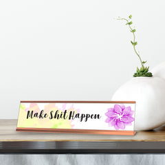 Make Shit Happen, Floral Designer Series Desk Sign, Novelty Nameplate (2 x 8")