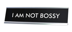 I AM NOT BOSSY Novelty Desk Sign