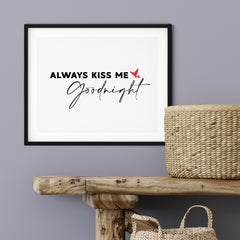 Always Kiss Me Good Night UNFRAMED Print Inspirational Wall Art