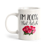 I'm 100% That Bitch Coffee Mug