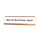 Bad Ass Real Estate Agent, White and Rose Gold Office Gift Desk Sign (2 x 8")