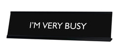 I'M VERY BUSY Novelty Desk Sign