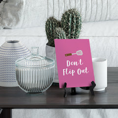 Signs ByLITA Don't Flip Out, Table Sign, 6" x 8"