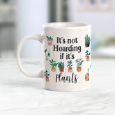 It's Not Hoarding If It's Plants Coffee Mug