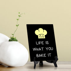 Signs ByLITA Life Is What You Bake It, Table Sign, 6" x 8"