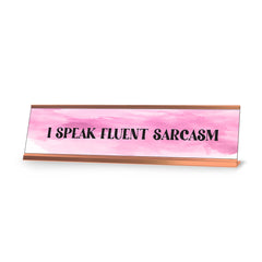 I Speak Fluent Sarcasm, Pink Designer Series Desk Sign, Novelty Nameplate (2 x 8")