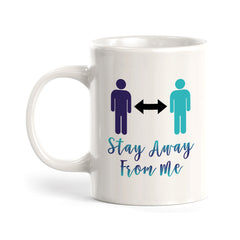 Stay Away From Me, Novelty Coffee Mug Drinkware Gift