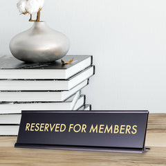 Reserved for Members, Novelty Desk Sign 2 x 8"