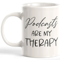 Podcasts Are My Therapy Coffee Mug