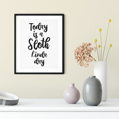 Today Is A Sloth Kinda Day UNFRAMED Print Novelty Wall Art