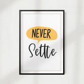 Never Settle UNFRAMED Print Home Décor, Quote Wall Art