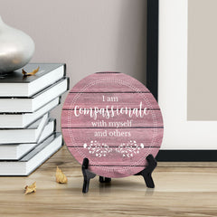 I Am Compassionate With Myself And Others Pink Wood Color Circle Table Sign (5" X 5")