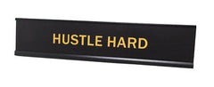 Hustle Hard 2"x10" Novelty Nameplate Desk Sign