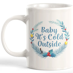 Baby It's Cold Outside Coffee Mug