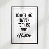 Good Things Happen To Those Who Hustle UNFRAMED Print Décor Wall Art