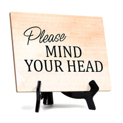 Please Mind Your Head Table or Counter Sign with Easel Stand, 6" x 8"