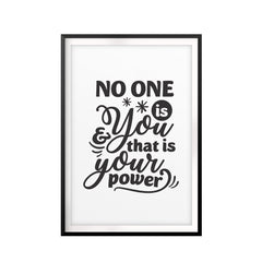 No One Is You And That Is Your Power UNFRAMED Print Inspirational Wall Art