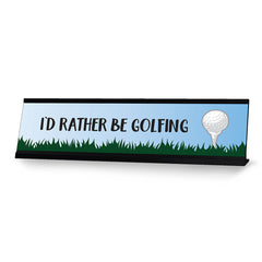 I'd Rather Be Golfing Designer Series Desk Sign, Novelty Nameplate (2 x 8")