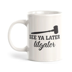 See Ya Later Litgator Coffee Mug