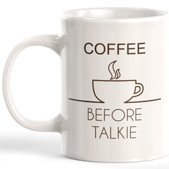 Coffee Before Talkie Coffee Mug
