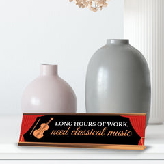 Long Hours Of Work, Need Classical Music, Gold Frame, Desk Sign (2x8)